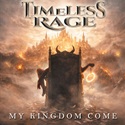 Timeless Rage - My Kingdom Come