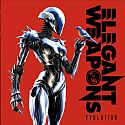 Elegant Weapons - Evolution Elegant Weapons - Evolution